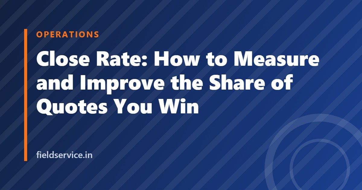 Close Rate: How to Measure and Improve the Share of Quotes You Win