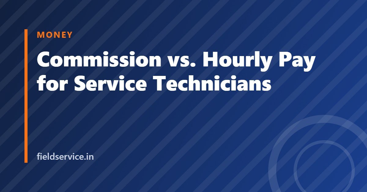 Commission vs. Hourly Pay for Service Technicians