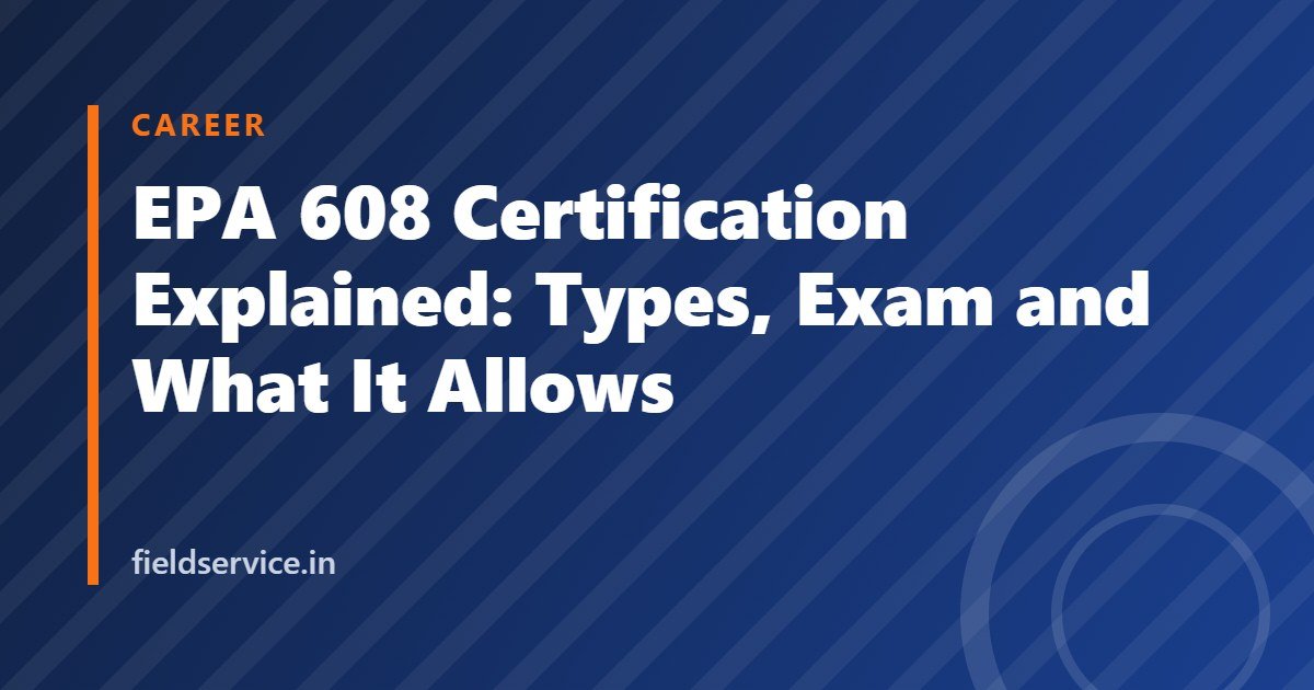 EPA 608 Certification Explained: Types, Exam and What It Allows