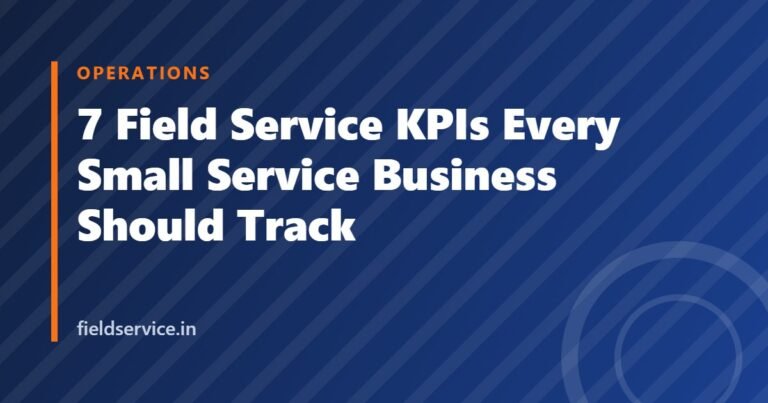 7 Field Service KPIs Every Small Service Business Should Track