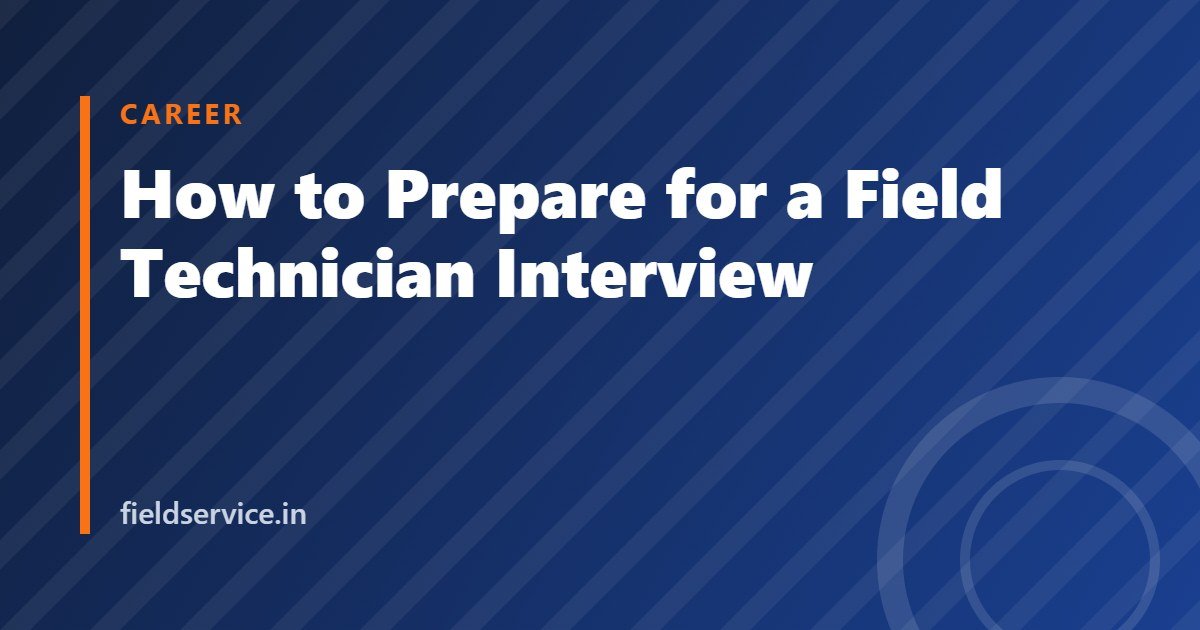 How to Prepare for a Field Technician Interview