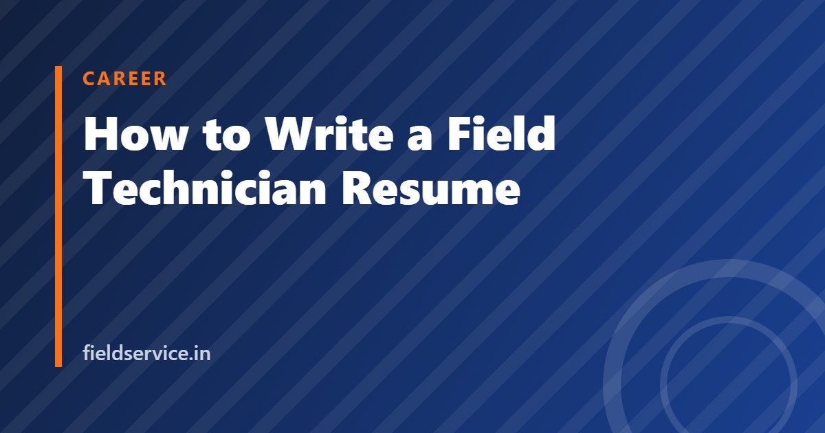 How to Write a Field Technician Resume