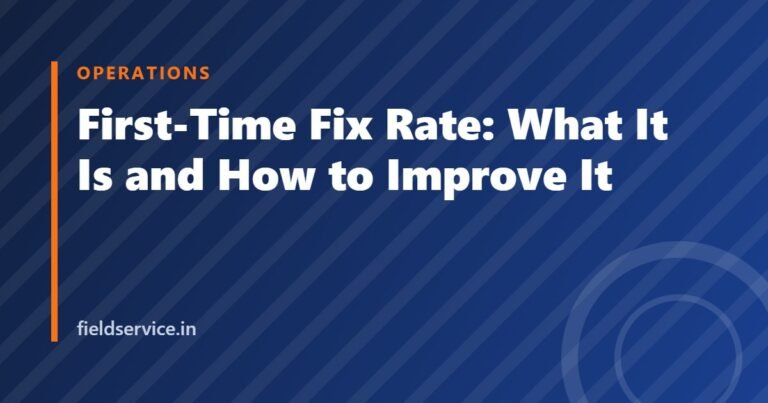 First-Time Fix Rate: What It Is and How to Improve It