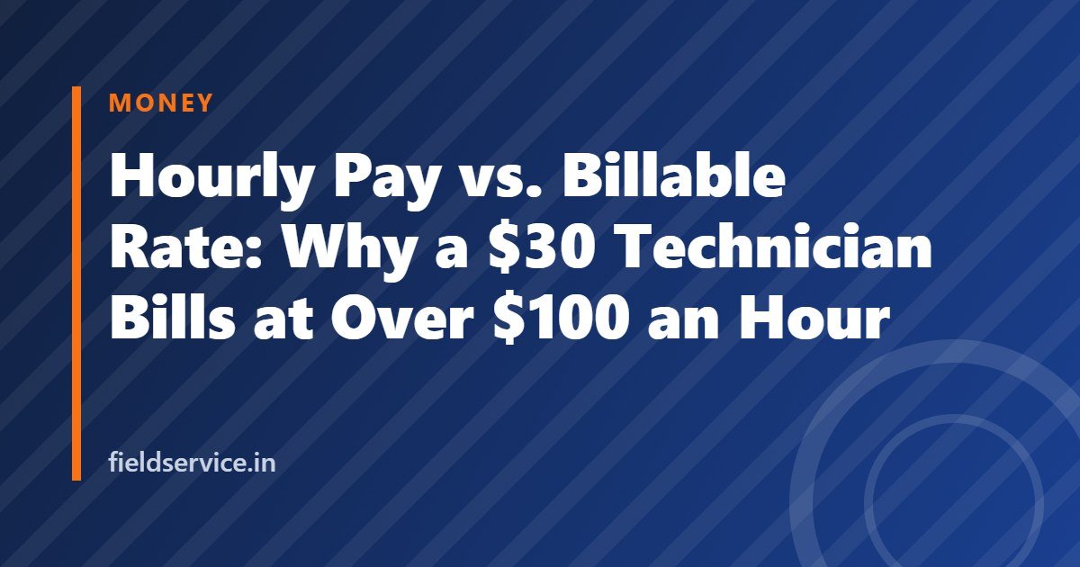 Hourly Pay vs. Billable Rate: Why a $30 Technician Bills at Over $100 an Hour
