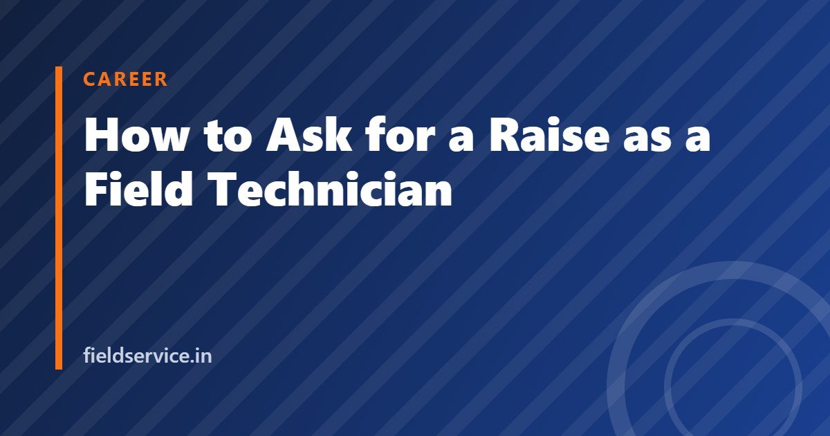 How to Ask for a Raise as a Field Technician