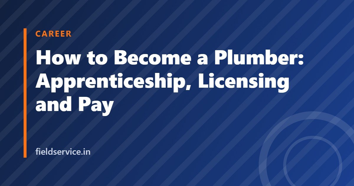 How to Become a Plumber: Apprenticeship, Licensing and Pay
