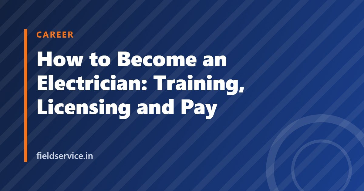 How to Become an Electrician: Training, Licensing and Pay