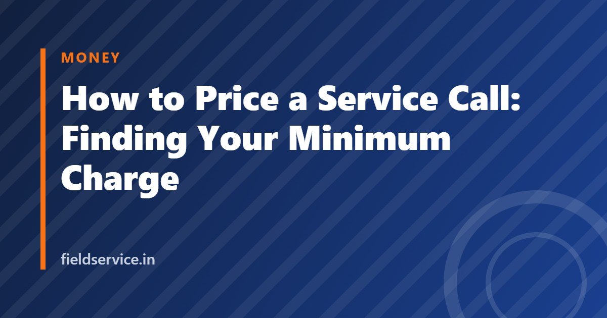 How to Price a Service Call: Finding Your Minimum Charge