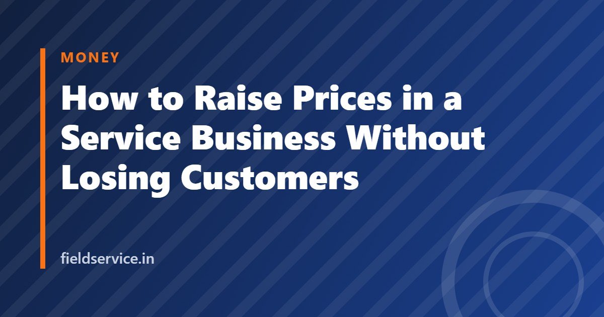 How to Raise Prices in a Service Business Without Losing Customers