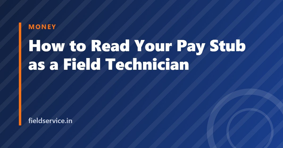 How to Read Your Pay Stub as a Field Technician