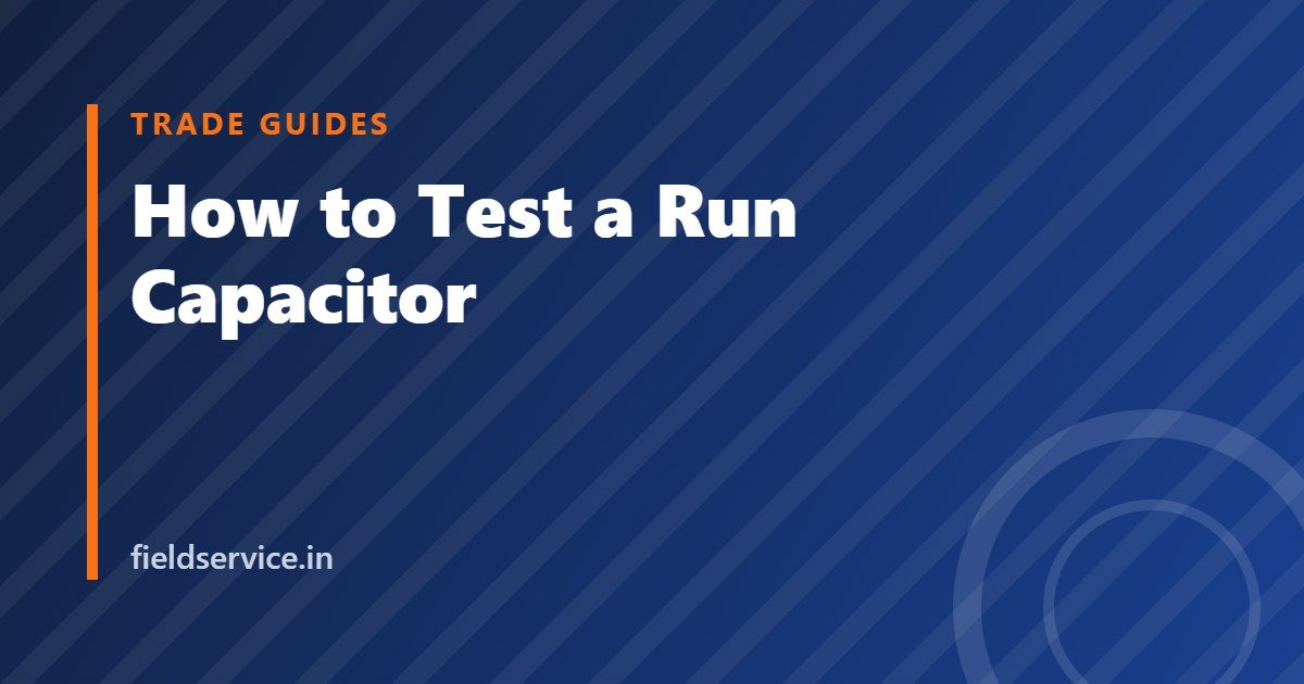 How to Test a Run Capacitor