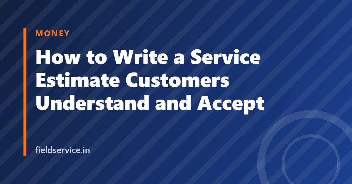 How to Write a Service Estimate Customers Understand and Accept