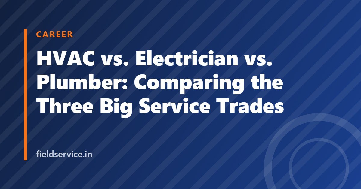 HVAC vs. Electrician vs. Plumber: Comparing the Three Big Service Trades