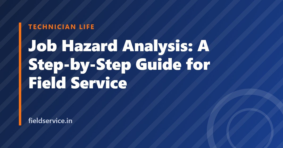 Job Hazard Analysis: A Step-by-Step Guide for Field Service