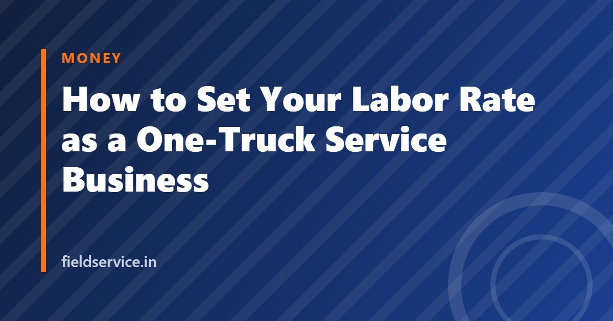 How to Set Your Labor Rate as a One-Truck Service Business