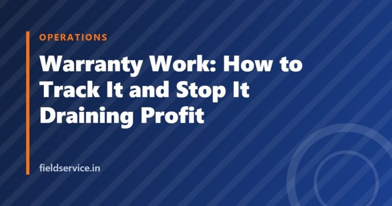 Warranty Work: How to Track It and Stop It Draining Profit