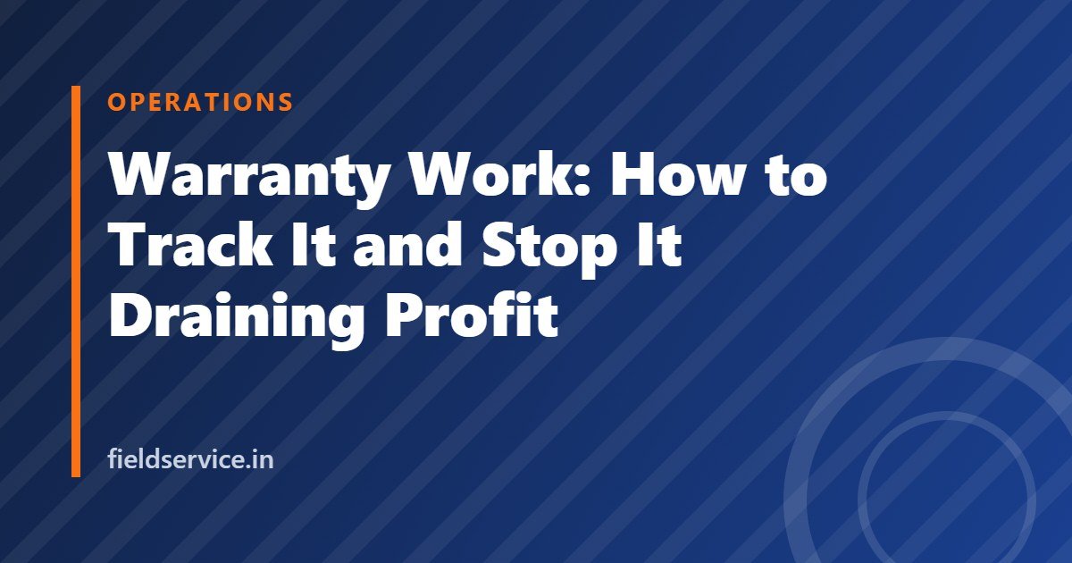 Warranty Work: How to Track It and Stop It Draining Profit