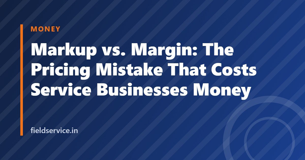 Markup vs. Margin: The Pricing Mistake That Costs Service Businesses Money