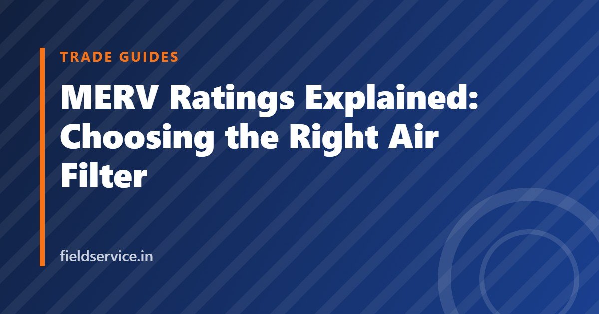 MERV Ratings Explained: Choosing the Right Air Filter