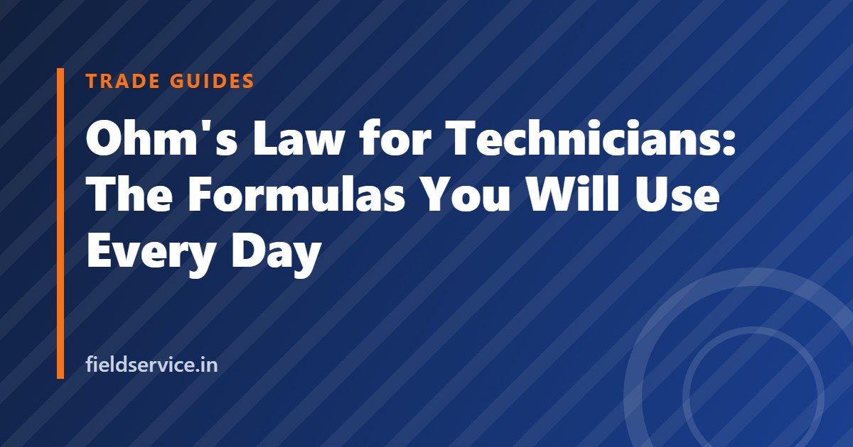 Ohm's Law for Technicians: The Formulas You Will Use Every Day