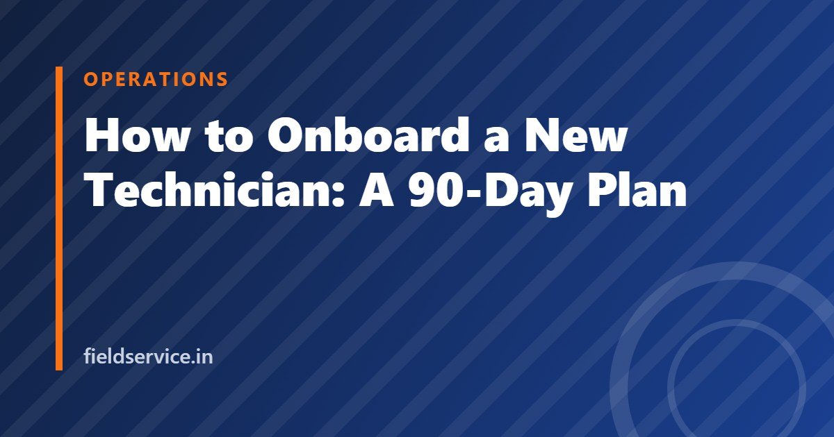 How to Onboard a New Technician: A 90-Day Plan