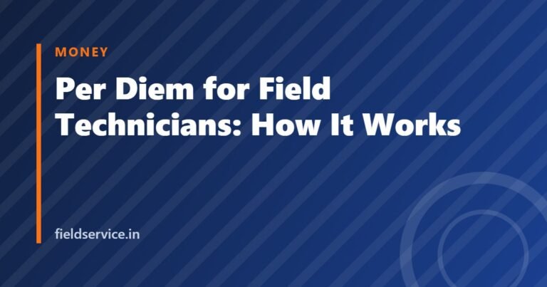 Per Diem for Field Technicians: How It Works