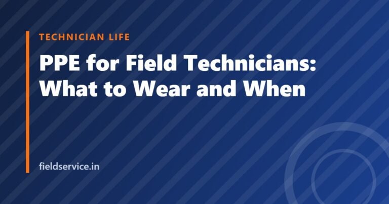 PPE for Field Technicians: What to Wear and When