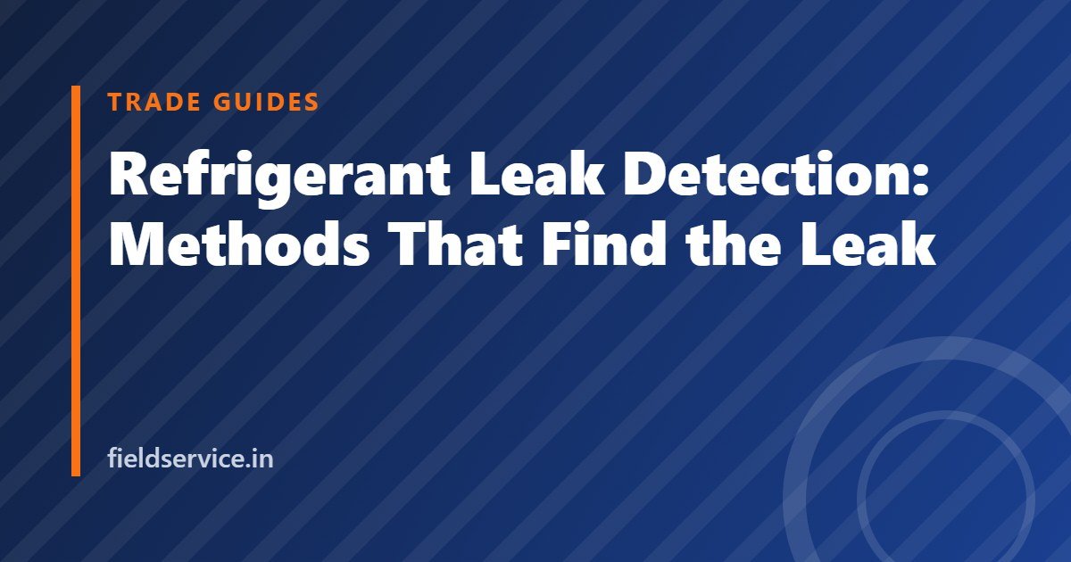 Refrigerant Leak Detection: Methods That Find the Leak