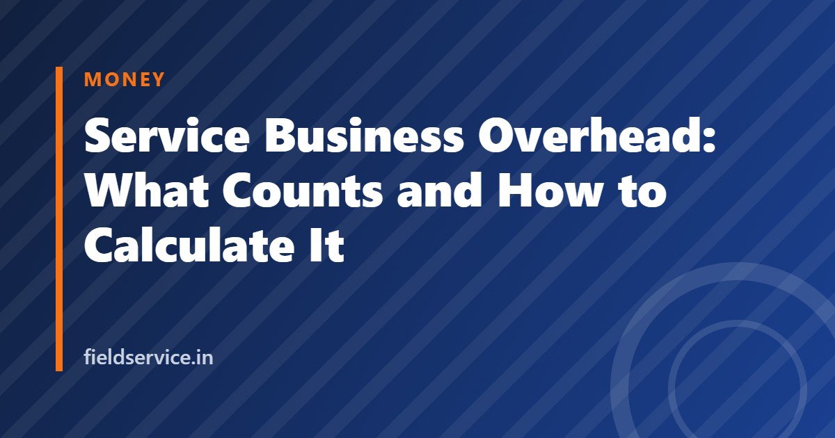 Service Business Overhead: What Counts and How to Calculate It