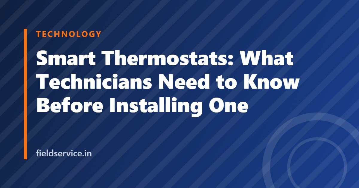 Smart Thermostats: What Technicians Need to Know Before Installing One