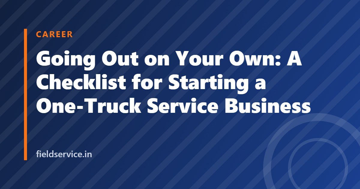 Going Out on Your Own: A Checklist for Starting a One-Truck Service Business
