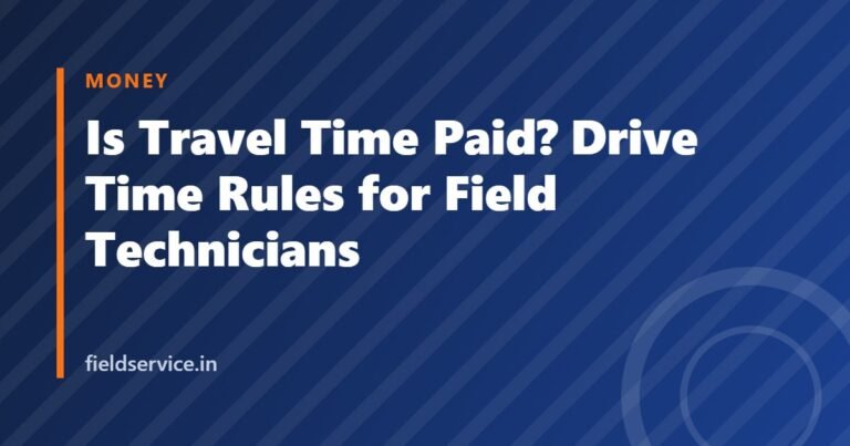 Is Travel Time Paid? Drive Time Rules for Field Technicians