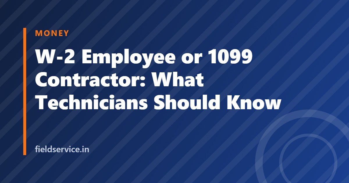 W-2 Employee or 1099 Contractor: What Technicians Should Know